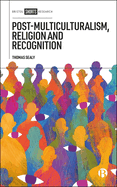Post-Multiculturalism, Religion and Recognition