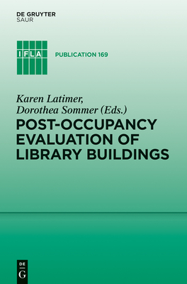Post-Occupancy Evaluation of Library Buildings - Latimer, Karen (Editor), and Sommer, Dorothea (Editor)