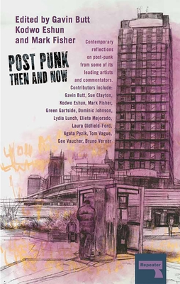 Post-Punk Then and Now - Butt, Gavin (Editor), and Fisher, Mark (Editor), and Clayton, Sue