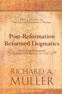 Post-Reformation Reformed Dogmatics: Holy Scripture: The Cognitive Foundation of Theology