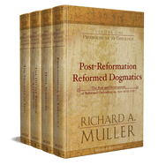 Post-reformation Reformed Dogmatics: The Rise and Development of Reformed Orthodoxy, Ca. 1520 to Ca. 1725