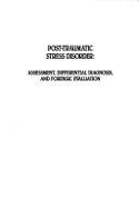 Post-Traumatic Stress Disorder: Assessment, Differential Diagnosis, and Forensic Evaluation