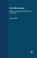 Post-War Bosnia: Ethnicity, Inequality and Public Sector Governance