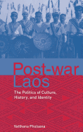 Post-War Laos: The Politics of Culture, History, and Identity