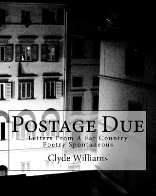 Postage Due: Letters From A Far Country Poetry Spontaneous - Williams, Clyde a