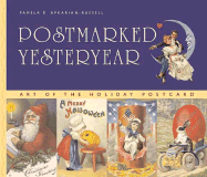 Postamarked yesteryear : art of the holiday postcard - Apkarian-Russell, Pamela E.