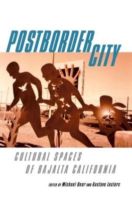 Postborder City: Cultural Spaces of Bajalta California - Dear, Michael (Editor), and Leclerc, Gustavo (Editor)