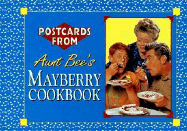 Postcards from Aunt Bee's Mayberry Cookbook - Clark, Jim, and Beck, Ken