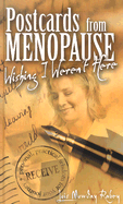 Postcards from Menopause: Wishing I Weren't Here