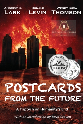 Postcards From the Future: A Triptych on Humanity's End - Levin, Donald, and Thomson, Wendy Sura, and Craven, Boyd (Foreword by)