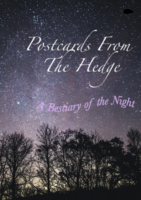 Postcards From The Hedge: A Bestiary of the Night - Childs, `desmond, and Davidson, Mark (Editor)