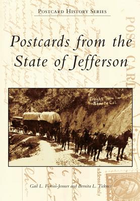 Postcards from the State of Jefferson - Fiorini-Jenner, Gail L, and Tickner, Bernita L