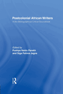 Postcolonial African Writers: A Bio-bibliographical Critical Sourcebook