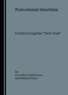 Postcolonial Identities: Constructing the New Irish