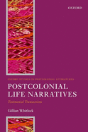 Postcolonial Life Narratives: Testimonial Transactions