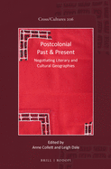 Postcolonial Past & Present: Negotiating Literary and Cultural Geographies