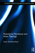 Postcolonial Resistance and Asian Theology