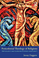 Postcolonial Theology of Religions: Particularity and Pluralism in World Christianity