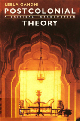 Postcolonial Theory: A Critical Introduction - Gandhi, Leela