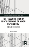 Postcolonial Theory and the Making of Hindu Nationalism: The Wages of Unreason