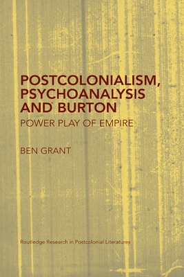 Postcolonialism, Psychoanalysis and Burton: Power Play of Empire - Grant, Ben
