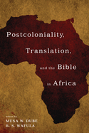 Postcoloniality, Translation, and the Bible in Africa