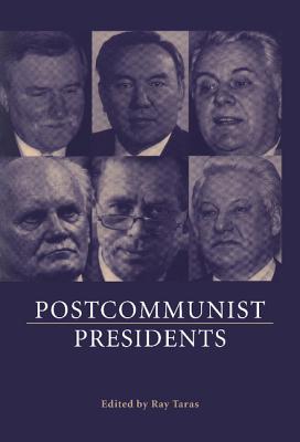 Postcommunist Presidents - Taras, Ray (Editor)