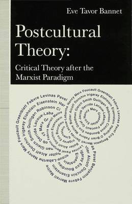 Postcultural Theory: Critical Theory After the Marxist Paradigm - Bannet, Eve Tavor