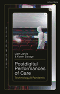 Postdigital Performances of Care: Technology and Pandemic