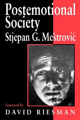 Postemotional Society - Mestrovic, Stjepan