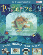 Posterize It!: Shoot, Enlarge, Print and Sew!