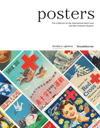 Posters: The Collection of the Muse International de la Croix-Rouge et Croissant-Rouge