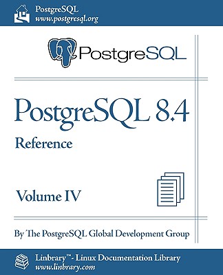 PostgreSQL 8.4 Official Documentation - Volume IV. Reference - The Postgresql Global Development Group