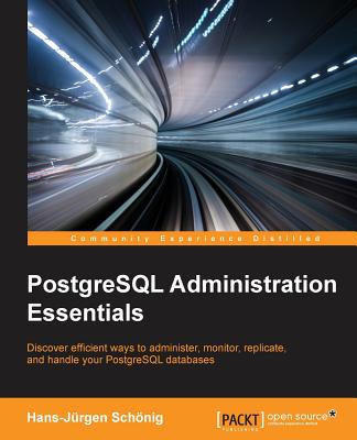 PostgreSQL Administration Essentials - Schnig, Hans-Jrgen