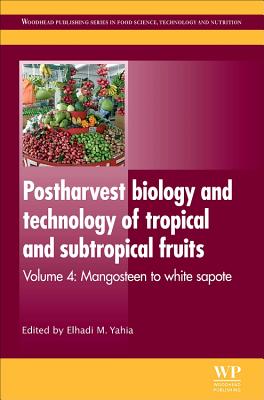 Postharvest Biology and Technology of Tropical and Subtropical Fruits: Mangosteen to White Sapote - Yahia, Elhadi M (Editor)