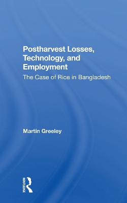 Postharvest Losses, Technology, And Employment: The Case Of Rice In Bangladesh - Greeley, Martin