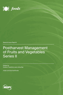 Postharvest Management of Fruits and Vegetables Series II