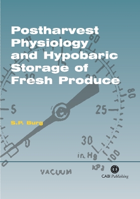 Postharvest Physiology and Hypobaric Storage of Fresh Produce - Burg, S P