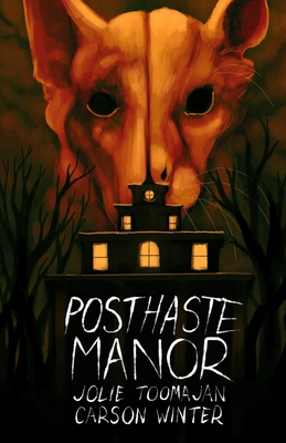 Posthaste Manor - Toomajan, Jolie, and Winter, Carson, and Woodroe, Alex (Editor)