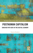 Posthuman Capitalism: Dancing with Data in the Digital Economy