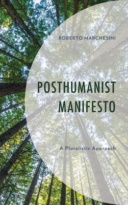 Posthumanist Manifesto: A Pluralistic Approach - Marchesini, Roberto