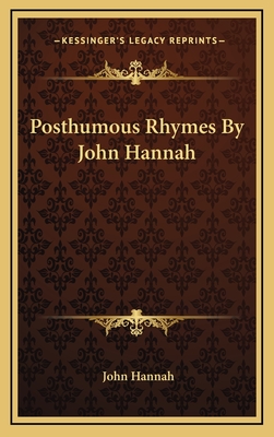 Posthumous Rhymes by John Hannah - Hannah, John