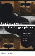 Postmodern Cartographies: The Geographical Imagination in Contemporary American Culture