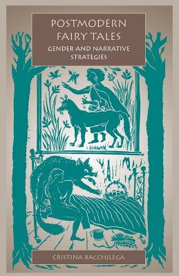 Postmodern Fairy Tales: Gender and Narrative Strategies - Bacchilega, Cristina