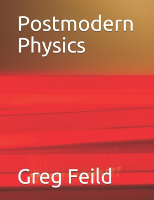 Postmodern Physics - Feild, Greg