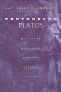 Postmodern Platos: Nietzsche, Heidegger, Gadamer, Strauss, Derrida