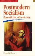 Postmodern Socialism: Romanticism, City and State
