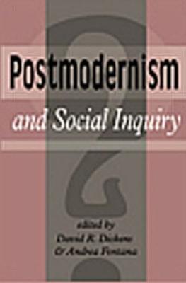 Postmodernism and Social Inquiry - Dickens, David R, and Fontana, Andrea
