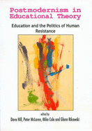 Postmodernism In Educational Theory: Education and the Politics of Human Resistance