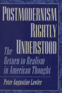Postmodernism Rightly Understood: The Return to Realism in American Thought
